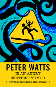 It won the seiun award for best translated novel, and was nominated for the hugo award for best novel, the john w. Peter Watts Is An Angry Sentient Tumor Revenge Fantasies And Essays Indiebound Org