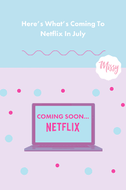 The best movies and tv shows coming to netflix in may. Here S What S Coming To Netflix In July Netflix Netflix Originals New Netflix