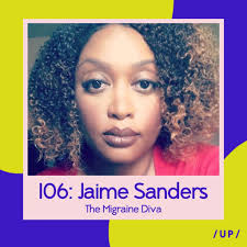 Episode 106: The Migraine Diva Jaime Sanders