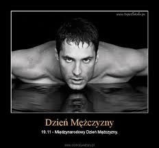 Międzynarodowy dzień mężczyzn na świecie obchodzony jest oficjalnie 19 listopada przez państwa. Dzien Mezczyzny Demotywatory Pl