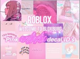 Pink Aesthetic Decal Id S Roblox Welcome To Bloxburg Youtube Roblox Pink Aesthetic Girl Decals