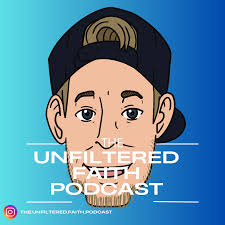 The Unfiltered Faith Podcast