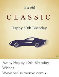 Find a funny 50th birthday poem. 25 Best Memes About Funny 50th Birthday Wishes Funny 50th Birthday Wishes Memes