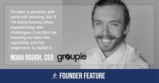 FOUNDER FEATURE: Noah Rough, Co-Founder and CEO of Groupie