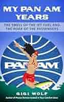 My Pan Am Years: The Smell of Jet Fuel and the Roar of the Passengers See  more