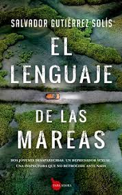 Check spelling or type a new query. El Lenguaje De Las Mareas El Regreso De La Inspectora Carmen Puerto De La Mano De Salvador Gutierrez Solis Todoliteratura