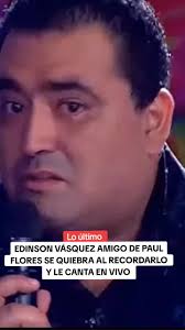 Edinson vasquez recuerda a paul flores #paulflores #edinsonvasquez  #elreventonazodelacholachabuca #farandulaperuana #fyp