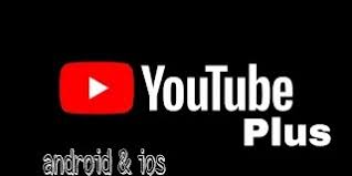 تطبيق youtube plus بدون اعلانات اخر اصدار للاندرويد