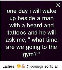 Leopard printed beard funny idiot boy. One Day I Will Wake Up Beside A Man With A Beard And Tattoos And He Will Ask Me What Time Are We Going To The Gym Ladies Beard Meme