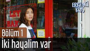 Erkenci Kus 1 Bolum Iki Hayalim Var Youtube
