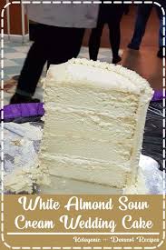 White Almond Sour Cream Wedding Cake Sour Cream Cake Almond Wedding Cakes White Almond Cakes