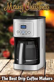 Top 10 Drip Coffee Makers June 2020 Reviews Buyers Guide Drip Coffee Makers Best Drip Coffee Maker Coffee Maker