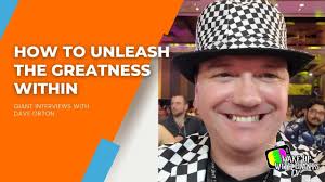 How To Unleash The Greatness Within featuring Dave Orton
