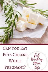 Cheesy Concerns Can You Eat Feta Cheese While Pregnant Feta Eat Pregnant