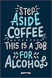 Mein Lustiger Kaffee Alkohol Kalender Lustiger Sarkastischer Kalender Spruch Fur Kaffeeliebhaber Die Manchmal J Kaffee Lustig Lustig Sarkastisch Sarkastisch
