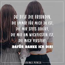 Du Bist Die Freundin Die Immer Fur Mich Da Ist Die Mir Stets Zuhort Die Mir Am Wichtigsten Ist Die Mich Versteht Dafur Danke Ich Dir Visual Statements Freunschaft Spruche