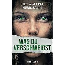 Was du verschweigst: Psychothriller : Herrmann, Jutta Maria: Amazon.de:  Bücher