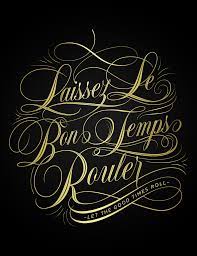 To enjoy oneself (so prevalent is this expression in new orleans that it was translated into cajun french). Let The Good Times Roll On Behance Good Times Roll Good Times Let It Be