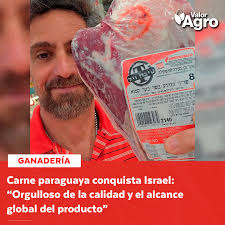 Recientemente, tuve el placer de descubrir carne paraguaya en un  supermercado en Israel, un testimonio del alcance global y la calidad  excepcional de nuestros productos agropecuarios”, expresó entusiasmado en  sus redes sociales