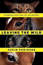 Leaving The Wild The Unnatural History Of Dogs Cats Co Https Www Amazon Com Dp B071hy9pmh Ref Cm Sw R Pi Dp U X Chinese Dog Horse Books Horses And Dogs
