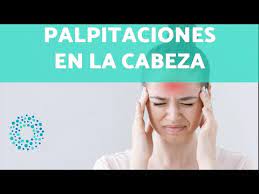 Te Palpita La Cabeza Motivos Y Soluciones Youtube