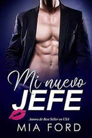 Mi Nuevo Jefe Mia Ford Grupo Romance Editorial Libros De Comedia Romantica Libros En Linea Gratis Libros Eroticos
