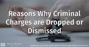 Why Are Criminal Charges Dropped Or Dismissed Neal Davis