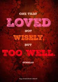 Science quotes by william shakespeare (77 quotes). One That Loved Not Wisely But Too Well Othello By William Shakespeare Othello Quotes New Quotes Shakespeare Quotes