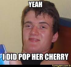 Come pop my panty selling cherry! 20 Very Funny Cherry Meme Images Photos Picss Mine