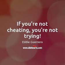 If You Re Not Cheating You Re Not Trying Idlehearts