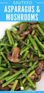 Sauteed Asparagus And Mushrooms Mirlandra S Kitchen Recipe Asparagus And Mushrooms Stuffed Mushrooms How To Cook Asparagus
