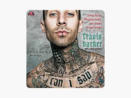 Can I Say: Living Large, Cheating Death, and Drums, Drums, Drums by Travis  Barker & Gavin Edwards