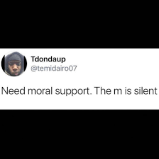Need Moral Support The M Is Silent