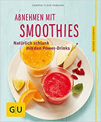 Zum abendessen einen leckeren salat mit. Abnehmen Mit Smoothies Naturlich Schlank Mit Uber 55 Smoothie Und Detox Rezepten Amazon De Sandjon Chantal Bucher
