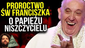 Papież franciszek faktycznie nie jest antychrystem (osobowym). Sprawdza Sie Przepowiednia Sw Franciszka O Papiezu Niszczycielu Czasach Ostatecznych Kosciola Swiata Youtube
