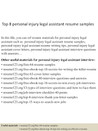 Legal assistants typically have uniform minimum requirements. Top 8 Personal Injury Legal Assistant Resume Samples