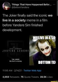 Throwback to the best ui we had for challenges. Things That Have Happened Befor By Beforeyandere The Joker Finally Said The Iconic We Live Ina Society Meme Ina Film Before Yandere Sim Finished Development Welivein Zack Snyder S Justice League The