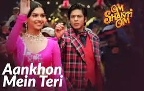 It stars shah rukh khan and deepika padukone in the lead roles as the protagonists while shreyas talpade, arjun rampal, and kirron kher feature in supporting roles. Aankhon Mein Teri Lyrics Om Shanti Om