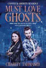 Coffee And Ghosts 1 Must Love Ghosts The Complete First Season Coffee And Ghosts The Complete Seasons By Tahmaseb Ch Book Deals Paranormal Romance Books
