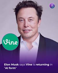 ElonMusk says #Vine is returning in “AI form.”
