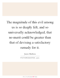 The Magnitude Of This Evil Among Us Is So Deeply Felt And So Picture Quotes