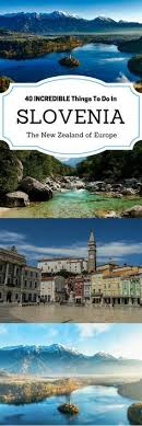 40 Incredible Things To Do In Slovenia Europe Travel Slovenia Travel Eastern Europe Travel