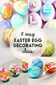 8 Easy Easter Egg Decorating Ideas Easter Egg Decorating Easter Eggs Easy Easter