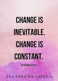 Certain to happen and unable to be avoided or prevented: Change Is Inevitable And Constant How To Get Out Of Debt Fast And Then We Saved