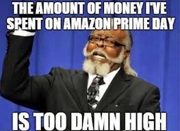 22 Funny Amazon Prime Day Memes To Question Your Sanity Funny Memes Memes Super Funny