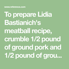 What Is Lidia Bastianich S Recipe For Meatballs Meatball Recipes Lidia Bastianich Lidia Bastianich Meatball Recipe