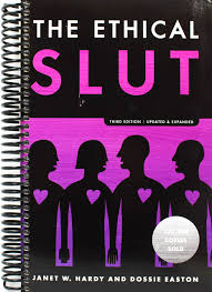 The Ethical Slut, Third Edition: A Practical Guide to Polyamory, Open  Relationships, and Other Freedoms in Sex and Love by Janet W. Hardy |  Goodreads