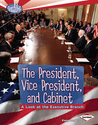 The constitution says that the united states must have a president and a look up the white house offices and agencies (note that these are not the cabinet departments). The President Vice President And Cabinet A Look At The Executive Branch Searchlight Books Amazon De Landau Elaine Bucher