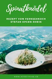 Rezept Spinatknodel Von Fernsehkoch Stefan Opgen Rhein Rezept Fernsehkoch Knodel Bayerische Rezepte