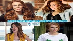 Elcin Sangu Kimdir Kac Yasinda Elcin Sangu Boyu Ve Kilosu Kina Aktrisler Serum